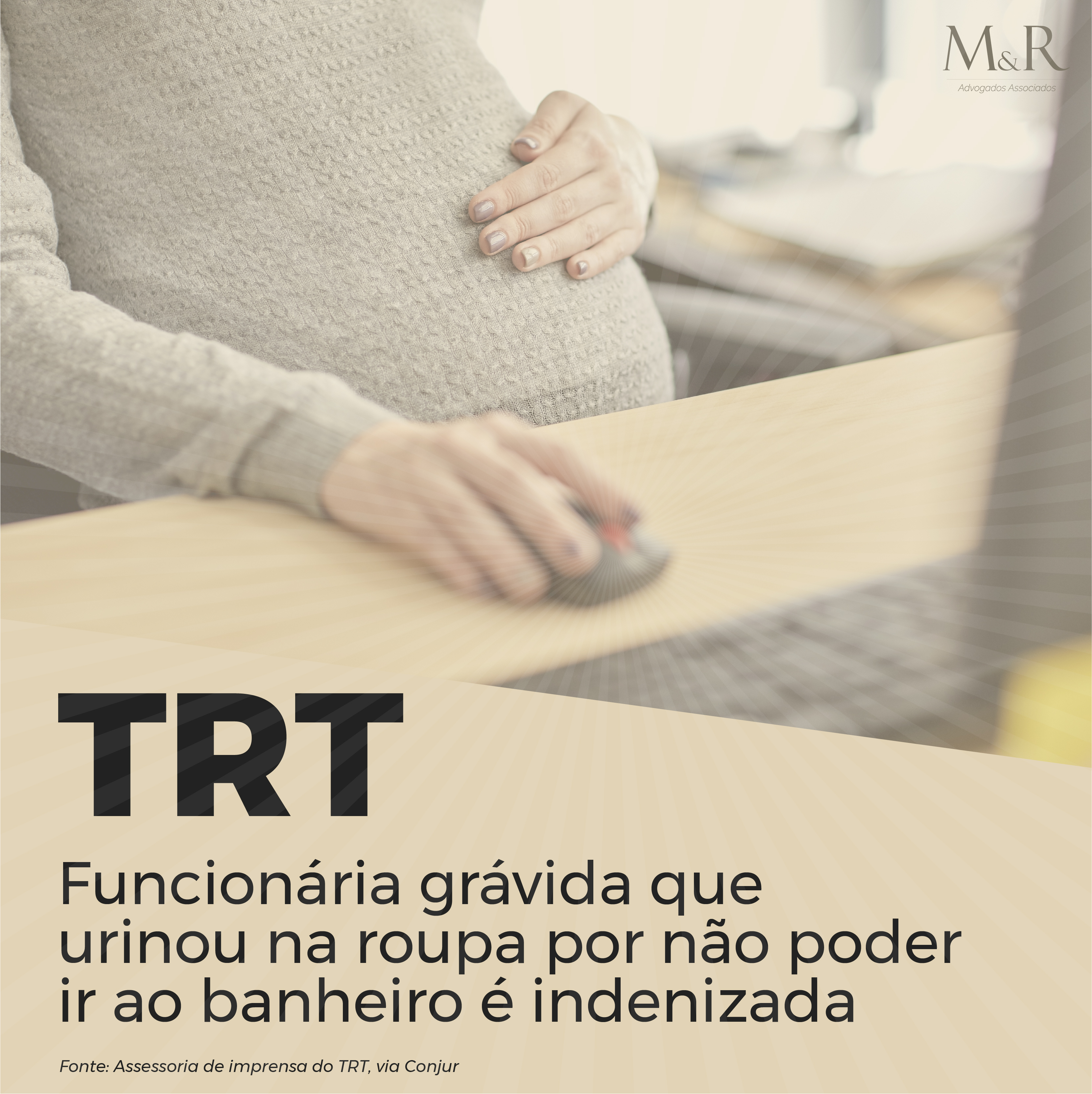 TRT - Funcionária grávida que urinou na roupa por não poder ir ao banheiro é indenizada.