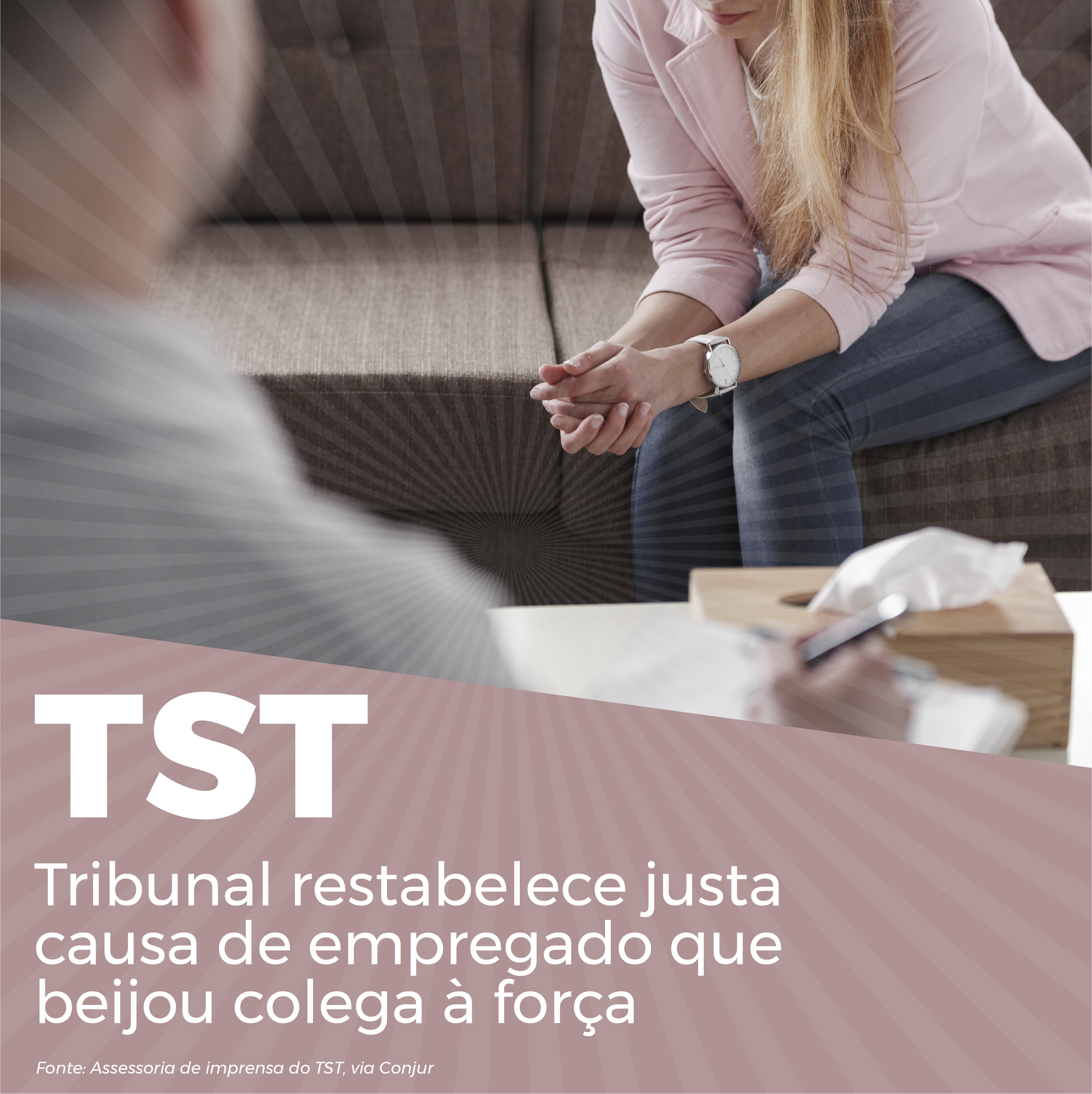 TST - Tribunal restabelece justa causa de empregado que beijou colega à força.